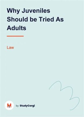 should juveniles be tried as adults essay - Should we consider the unique psychological and developmental aspects when discussing juvenile justice?